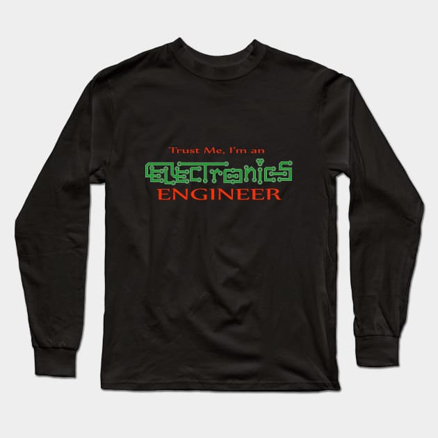 Electronics engineer, trust me I am a technician, engineering Long Sleeve T-Shirt by PrisDesign99